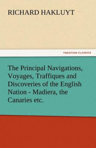 Carte Principal Navigations, Voyages, Traffiques and Discoveries of the English Nation - Madiera, the Canaries Etc. Richard Hakluyt