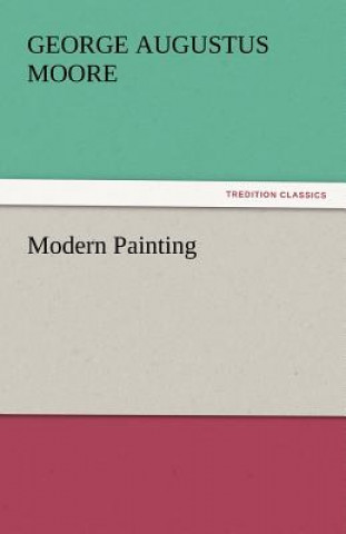 Kniha Modern Painting George Augustus Moore