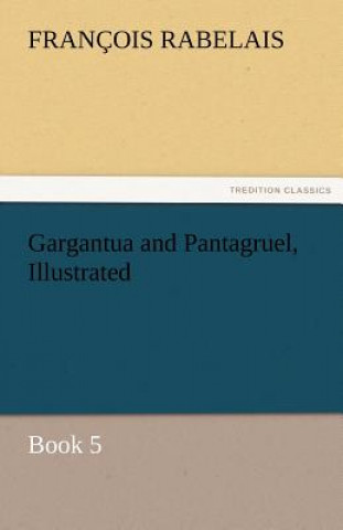 Buch Gargantua and Pantagruel, Illustrated François Rabelais