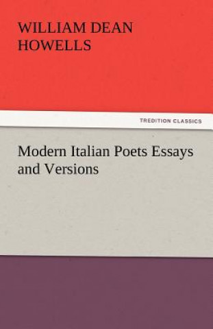 Könyv Modern Italian Poets Essays and Versions William Dean Howells