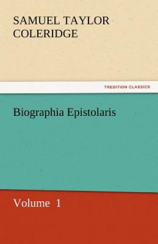Книга Biographia Epistolaris Samuel Taylor Coleridge