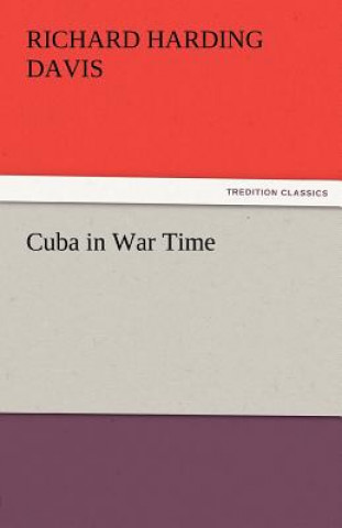 Carte Cuba in War Time Richard Harding Davis