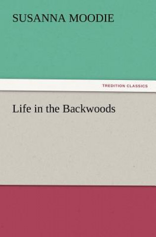 Buch Life in the Backwoods Susanna Moodie