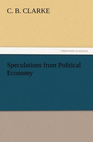 Carte Speculations from Political Economy C. B. Clarke