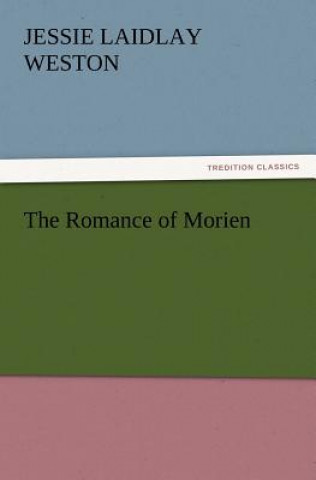 Book Romance of Morien Jessie Laidlay Weston