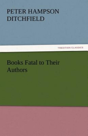 Kniha Books Fatal to Their Authors Peter Hampson Ditchfield