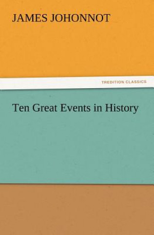 Kniha Ten Great Events in History James Johonnot