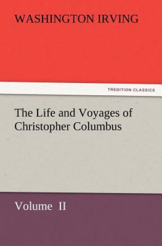 Kniha Life and Voyages of Christopher Columbus Washington Irving