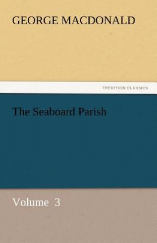 Könyv Seaboard Parish George MacDonald
