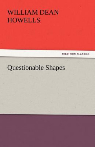 Książka Questionable Shapes William Dean Howells