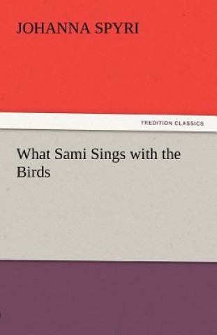 Livre What Sami Sings with the Birds Johanna Spyri