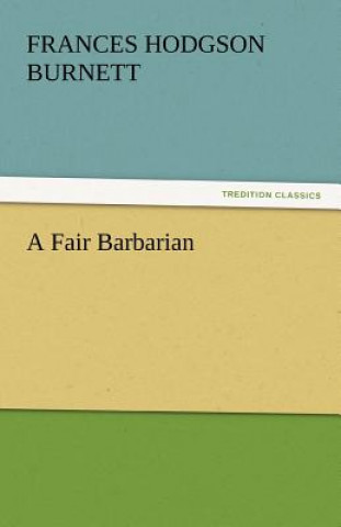 Kniha Fair Barbarian Frances Hodgson Burnett