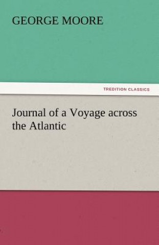 Book Journal of a Voyage Across the Atlantic George Moore