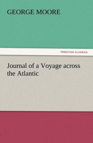 Книга Journal of a Voyage Across the Atlantic George Moore