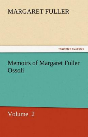 Книга Memoirs of Margaret Fuller Ossoli Margaret Fuller