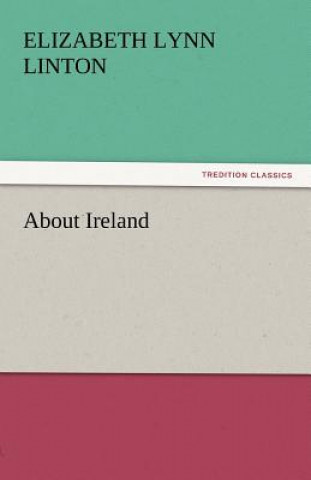 Kniha About Ireland Elizabeth Lynn Linton