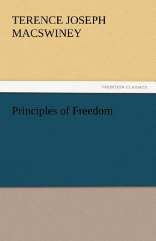 Könyv Principles of Freedom Terence Joseph MacSwiney