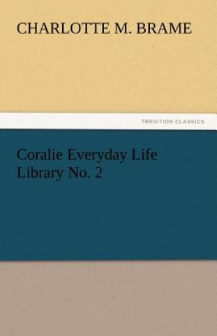 Kniha Coralie Everyday Life Library No. 2 Charlotte M. Brame