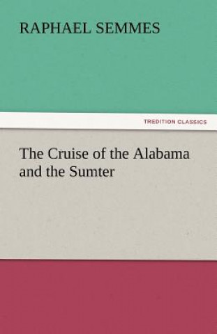 Carte Cruise of the Alabama and the Sumter Raphael Semmes