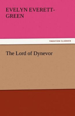 Livre Lord of Dynevor Evelyn Everett-Green