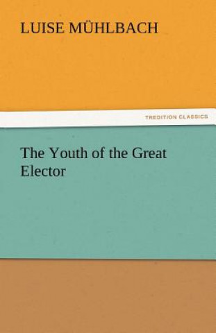 Carte Youth of the Great Elector Luise Mühlbach