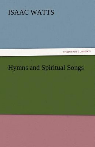 Carte Hymns and Spiritual Songs Isaac Watts