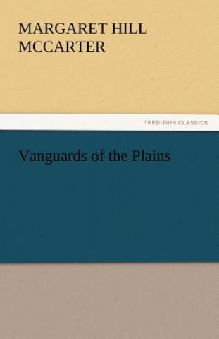 Kniha Vanguards of the Plains Margaret Hill McCarter
