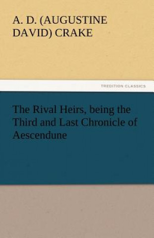 Książka Rival Heirs, Being the Third and Last Chronicle of Aescendune Augustine David Crake