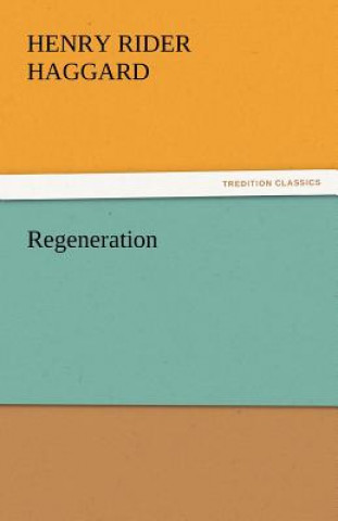 Libro Regeneration Henry Rider Haggard