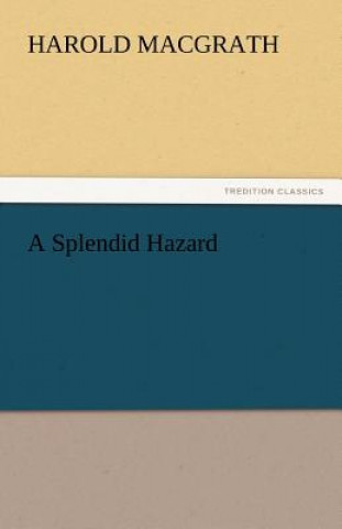 Knjiga Splendid Hazard Harold MacGrath