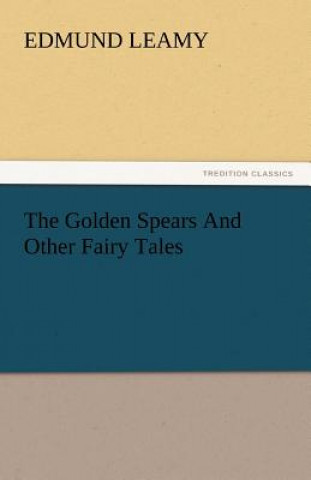 Kniha Golden Spears and Other Fairy Tales Edmund Leamy