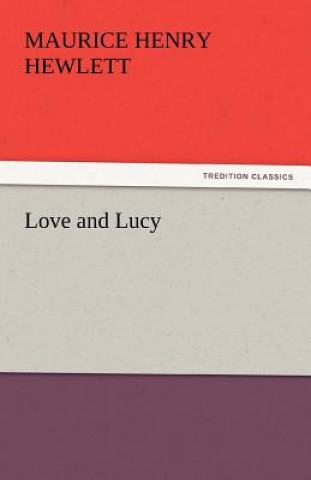 Kniha Love and Lucy Maurice Henry Hewlett