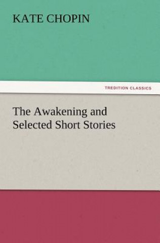 Könyv Awakening and Selected Short Stories Kate Chopin