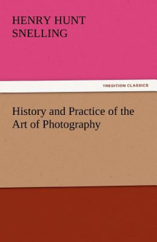 Kniha History and Practice of the Art of Photography Henry Hunt Snelling