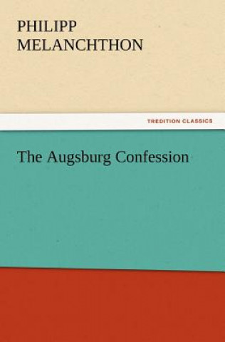 Kniha Augsburg Confession Philipp Melanchthon