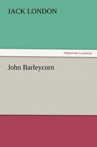 Könyv John Barleycorn Jack London