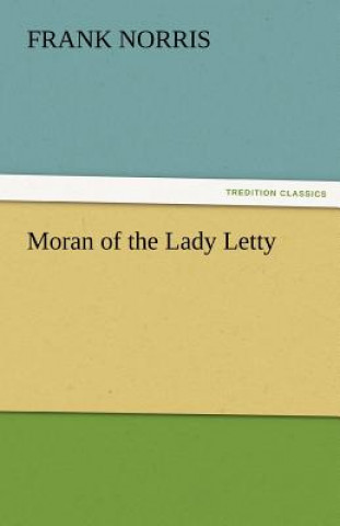 Carte Moran of the Lady Letty Frank Norris