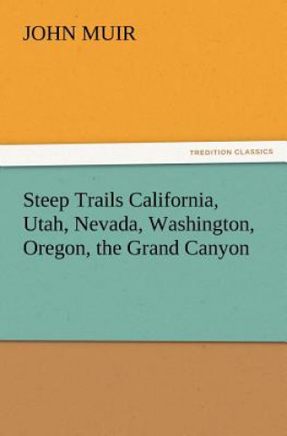 Carte Steep Trails California, Utah, Nevada, Washington, Oregon, the Grand Canyon John Muir