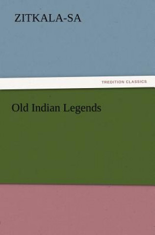 Kniha Old Indian Legends itkala-Sa