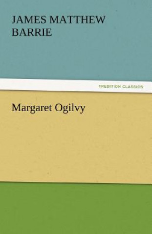 Buch Margaret Ogilvy James Matthew Barrie