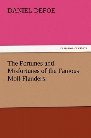 Kniha Fortunes and Misfortunes of the Famous Moll Flanders Daniel Defoe