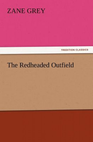 Könyv Redheaded Outfield Zane Grey