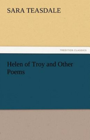 Buch Helen of Troy and Other Poems Sara Teasdale