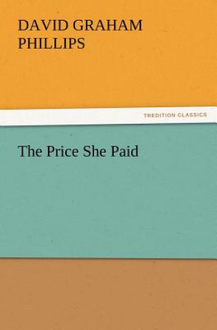 Könyv Price She Paid David Graham Phillips