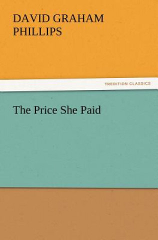 Buch Price She Paid David Graham Phillips