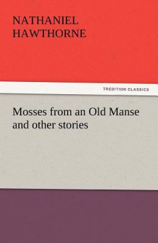 Book Mosses from an Old Manse and Other Stories Nathaniel Hawthorne