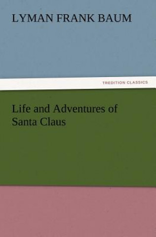 Kniha Life and Adventures of Santa Claus Lyman Fr. Baum