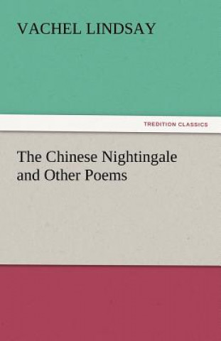 Buch Chinese Nightingale and Other Poems Vachel Lindsay