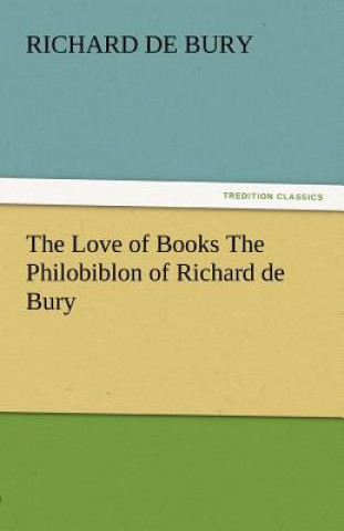 Kniha Love of Books the Philobiblon of Richard de Bury Richard de Bury