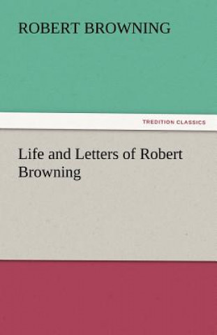 Livre Life and Letters of Robert Browning Robert Browning